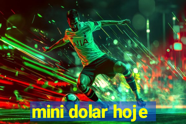 mini dolar hoje